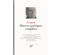 Œuvres poétiques complètes Louis Aragon (Auteur), Jean Ristat (Préface), Olivier Barbarant (Editeur du volume)