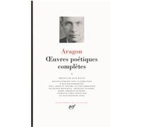 Œuvres poétiques complètes Louis Aragon (Auteur), Jean Ristat (Préface), Olivier Barbarant (Editeur du volume)
