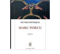 Œuvres Poétiques Tome 1 Marc Porcu