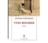 ¿Uvres Poétiques Tome 1 Yves Boudier - Poésie