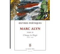 Œuvres Poétiques Tome 3 Marc Alyn