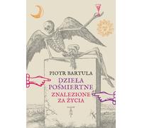 Œuvres posthumes - Piotr Bartula (Buch auf Polnisch)