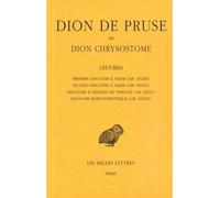 Œuvres. Premier discours à Tarse (OR. XXXIII), Second discours à Tarse (OR. XXXIV), Discours à Célènes de Phrygie (OR. XXXV), Discours Borysthénitique (OR. XXXVI) Edition bilingue français-grec ancien