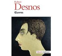 Robert Desnos – Œuvres – Toute l'oeuvre littéraire publiée par Desnos – Gallimard – Broché