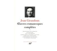 Œuvres romanesques complètes Jean Giraudoux (Auteur), Jacques Body (Editeur du volume)