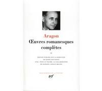 Œuvres romanesques complètes Louis Aragon (Auteur), Daniel Bougnoux (Editeur du volume)