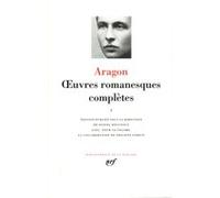 Œuvres romanesques complètes Louis Aragon (Auteur), Daniel Bougnoux (Editeur du volume)