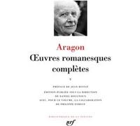 Œuvres romanesques complètes Louis Aragon (Auteur), Jean Ristat (Préface), Daniel Bougnoux (Editeur du volume)