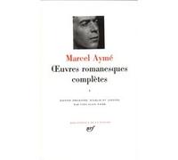 Œuvres romanesques complètes Marcel Aymé (Auteur), Yves-Alain Favre (Edité par)