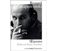 Œuvres Ryszard Kapuscinski (Auteur), Pierre Assouline (Préface), Véronique Patte (Traduction)
