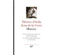 Œuvres Saint Jean de La Croix (Auteur), Jean Canavaggio (Traduction), Thérèse d'Avila dit Thérèse de Jésus (Auteur), Joseph Pérez (Traduction), Jacques Ancet (Traduction), Claude Allaigre (Traduction)
