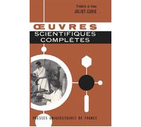 Œuvres scientifiques complètes - Frédéric Joliot-Curie - Puf - Livre