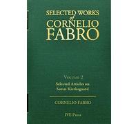 Œuvres sélectionnées de Cornelio Fabro Volume 2 : Articles sélectionnés sur Soren Kierkegaard