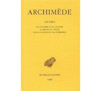 Œuvres. Tome I: De la sphère et du cylindre - La Mesure du cercle - Sur les conoïdes et les sphéroïdes - Archimède - Belles Lettres - broché - Essai