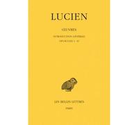 Œuvres. Tome I : Introduction générale. Opuscules 1-10 Tome 1 Opuscules 1-10 - Lucien de Samosate - Belles Lettres - cartonné - Etude
