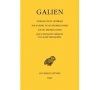 Œuvres. Tome I : Introduction générale sur l'ordre de ses propres livres - Sur ses propres livres - Que l'excellent médecin est aussi philosophe - Galien - Belles Lettres - broché - Essai