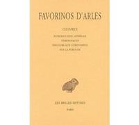 Œuvres. Tome I : Introduction générale - Témoignages - Discours aux Corinthiens - Sur la fortune Yvette Julien (Traduction), Favorinos D'arles (Auteur), Eugenio Amato (Commentaire)