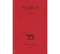 Œuvres. Tome I: Livre I - Tableau de l'histoire du peuple romain, de Romulus à Auguste - Florus - Belles Lettres - Livre