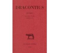 Œuvres. Tome I : Louanges de Dieu, Livres I et II Dracontius (Auteur), Christophe Camus (Edité par), Claude Moussy (Edité par)