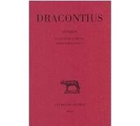 Œuvres. Tome III : La Tragédie d'Oreste - Poèmes profanes I-V Dracontius (Auteur), Etienne Wolff (Introduction), Jean Bouquet (Edité par)