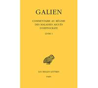 Œuvres. Tome IX, 1re partie : Commentaire au régime des maladies aiguës d'Hippocrate Galien (Auteur), Antoine Pietrobelli (Edité par)
