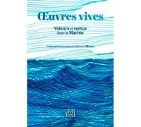 Uvres Vives Valeurs et vertus dans la Marine - COLLECTIF D'ECRIVAINS ET D'ELE - Locus Solus - broché - Essai