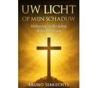 Uw Licht Op Mijn Schaduw: Verlossing en bevrijding in het pastoraat