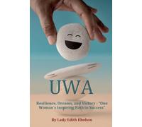 Uwa: Resilience, Dreams, and Victory - "One Woman's Inspiring Path to Success"