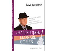Uwe Birnstein »Hallelujah«, Leonard Cohen: Wie Leonard Cohen Gott lobte (Relié)