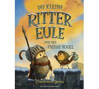 Uwe-Michael Gut Die kleine Rittereule und der Frühe Vogel: Neues Bilderb (Relié)