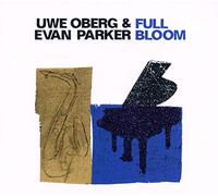 Uwe Oberg & Evan Parker - Full Bloom [Import]