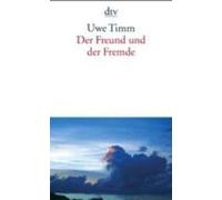 Uwe Timm Der Freund Und Der Fremde (Poche)