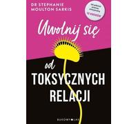 Uwolnij siê od toksycznych relacji Sarkis Stephanie Moulton (Buch auf Polnisch)