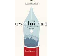 Uwolniona - Tara Westover (Biographies en polonais)