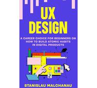UX Design: A Career Choice For Beginners on How To Build Atomic Habits in Digital Products