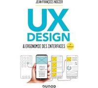UX Design et ergonomie des interfaces Jean-François Nogier (Auteur)