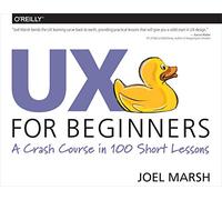 UX for Beginners: 100 Short Lessons to Get You Started