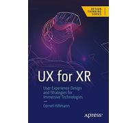 UX for XR: User Experience Design and Strategies for Immersive Technologies