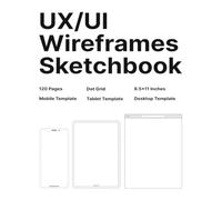 UX/UI Wireframes Sketchbook: UX/UI designer notebook with mobile, tablet and desktop templates