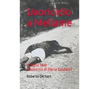 Uxoricidio a Mellame: 11 luglio 1936 - Assassinio di Maria Gasperin