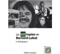 UZ-topies de Bernard Lubat ?(Les) (Dialogiques) Granjon Fabien (Auteur)