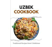 Uzbek Cookbook: Traditional Recipes from Uzbekistan