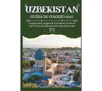 UZBEKISTAN GUIDA DI VIAGGIO 2027 - Consigli pratici, suggerimenti di esperti e tutto ciò che ti serve per esplorare come una persona del posto