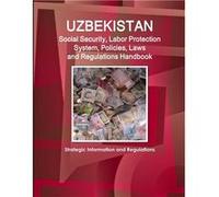 Uzbekistan Social Security Labor Protection System Policies Laws and Regulations Handbook Strategic Information and Regulations - Inc. IBP - Lulu Press In Inc. IBPInc. IBP (Auteur)