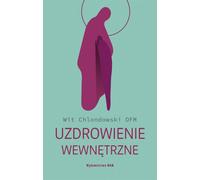 Uzdrowienie wewnętrzne - Wit Chlondowski (Literatur, Religion auf Polnisch)
