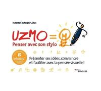Uzmo - Penser Avec Son Stylo - Présenter Ses Idées, Convaincre Et Faciliter Avec La Pensée Visuelle !