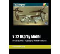 V-22 Osprey Model: How to build the V-22 Osprey Model from Italeri