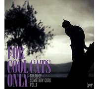 V.A. -for Cool Cats Only The Birth of Vol.1 (Somethin'cool. No Tanjo) [Japan CD] SCOL-1008 [Import]