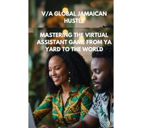 V/A GLOBAL JAMAICAN HUSTLE: MASTERING THE VIRTUAL ASSISTANT GAME FROM YA YARD TO THE WORLD