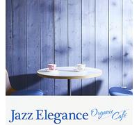 V.A. - Jazz Elegance Organic Cafe [Import allemand]